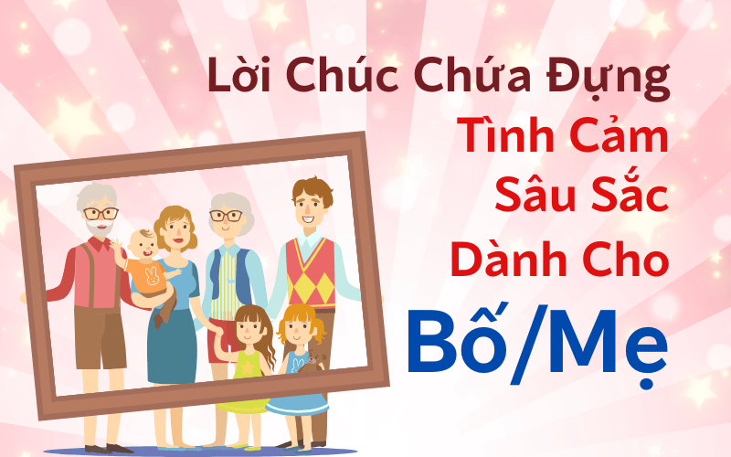 Lời Chúc Chứa Đựng Tình Cảm Sâu Sắc Dành Cho BốMẹ