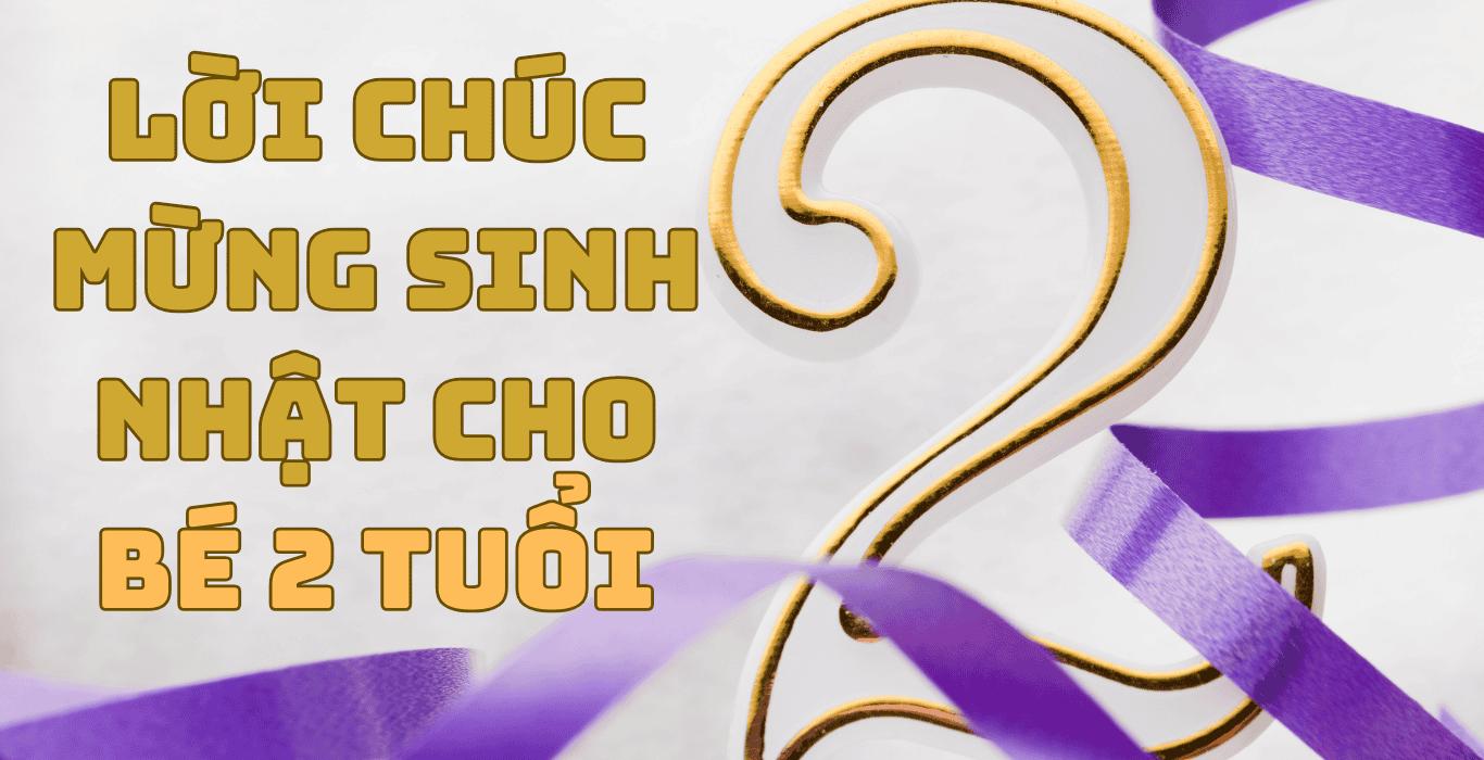 Lời Chúc Mừng Sinh Nhật Cho Bé 2 Tuổi