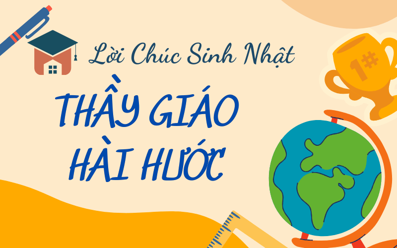 Lời Chúc Sinh Nhật Thầy Giáo Hài Hước