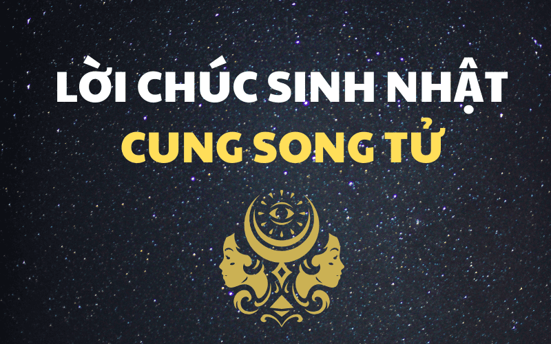 Lời chúc sinh nhật cung Song Tử